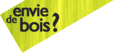 Envie De Bois ?